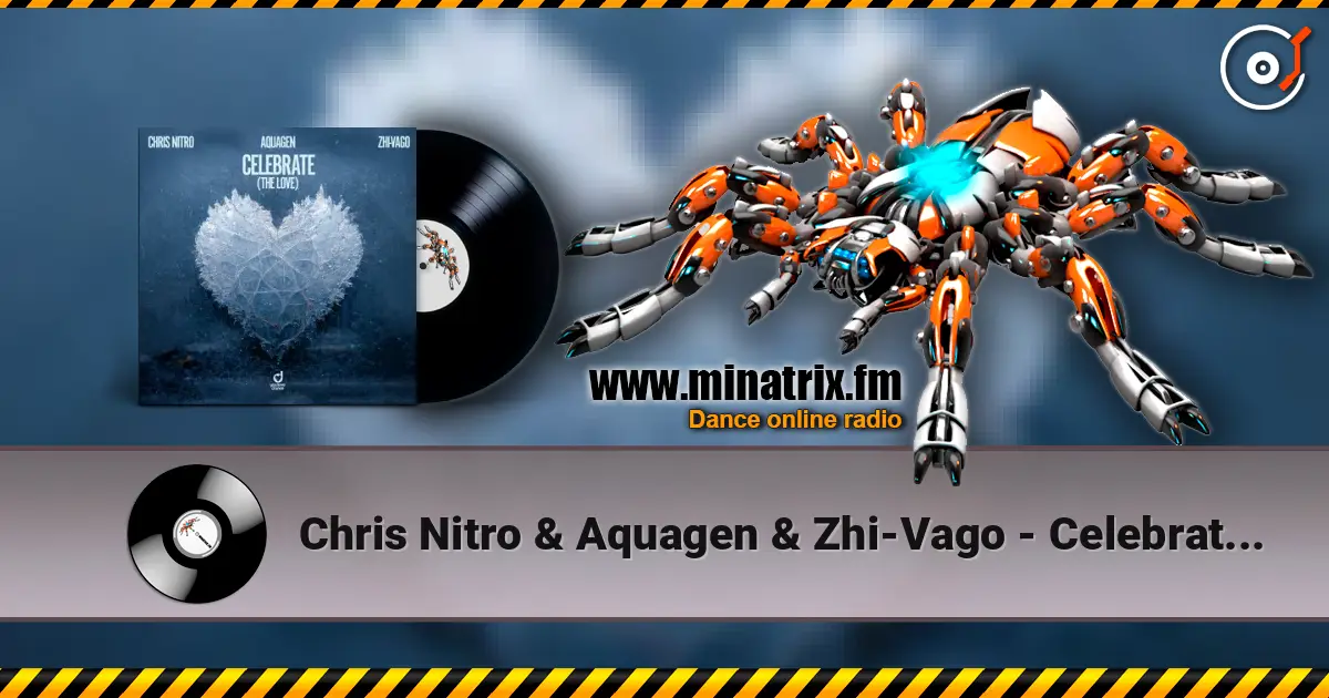 Chris Nitro & Aquagen & Zhi-Vago - Celebrate (The Love) online in hoher Qualität hören | Minatrix.FM