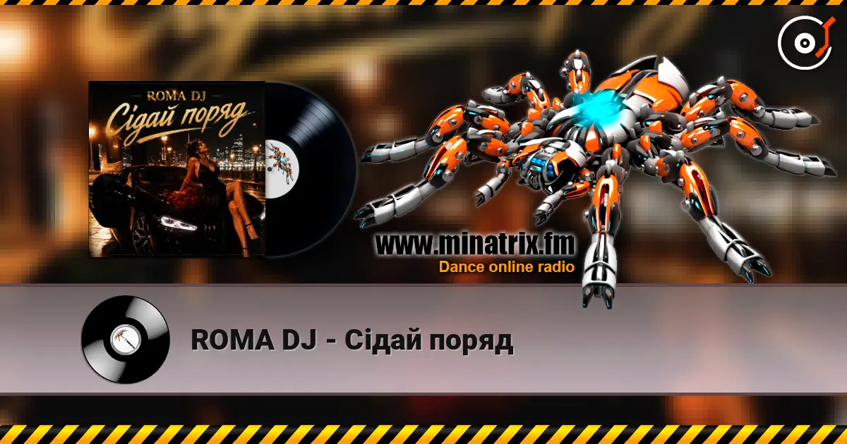 ROMA DJ - Сідай поряд online in hoher Qualität hören | Minatrix.FM