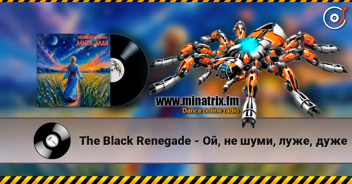 The Black Renegade - Ой, не шуми, луже, дуже online in hoher Qualität hören | Minatrix.FM