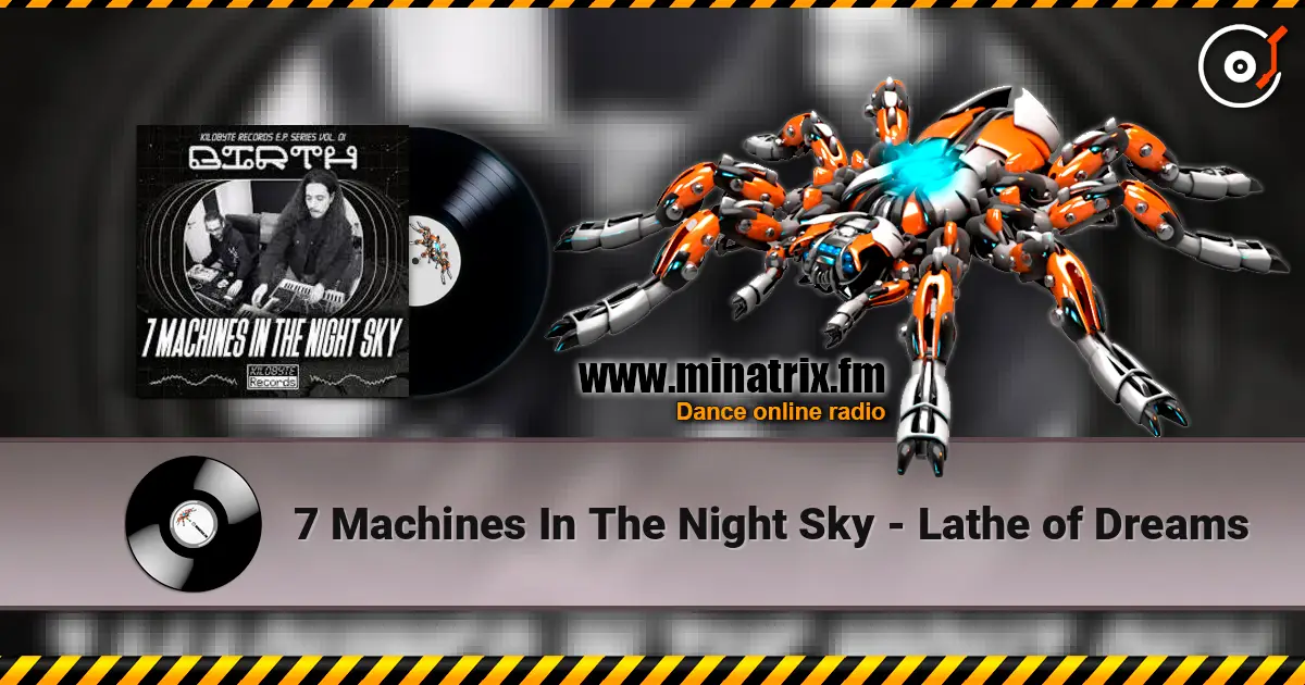 7 Machines In The Night Sky - Lathe of Dreams online in hoher Qualität hören | Minatrix.FM