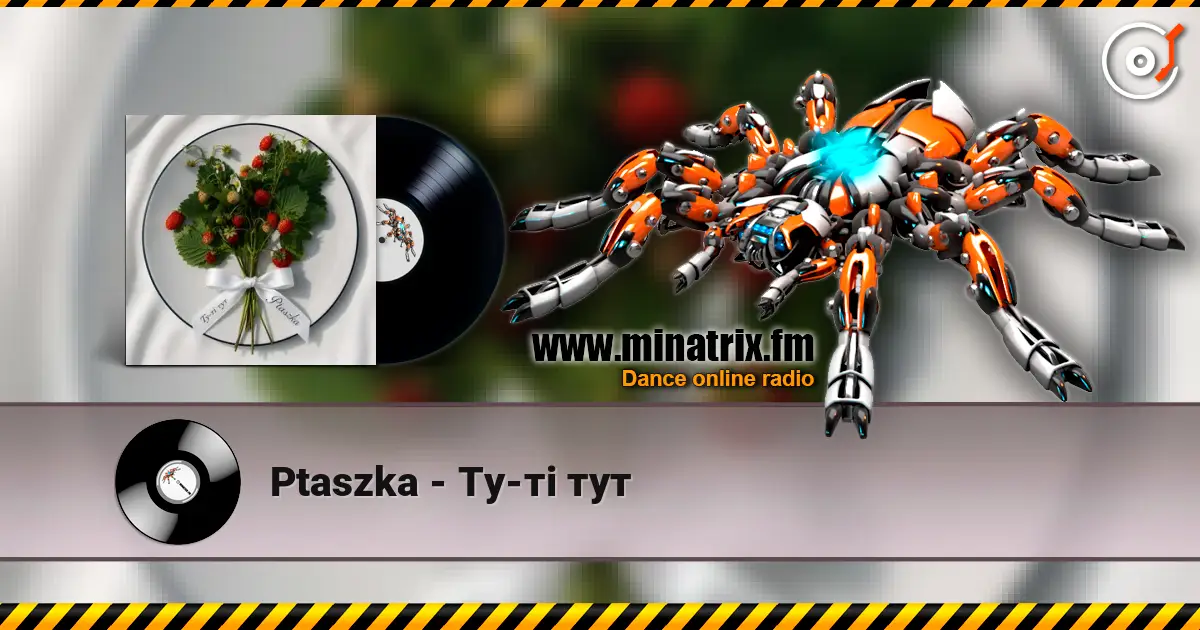 Ptaszka - Ту-ті тут online in hoher Qualität hören | Minatrix.FM