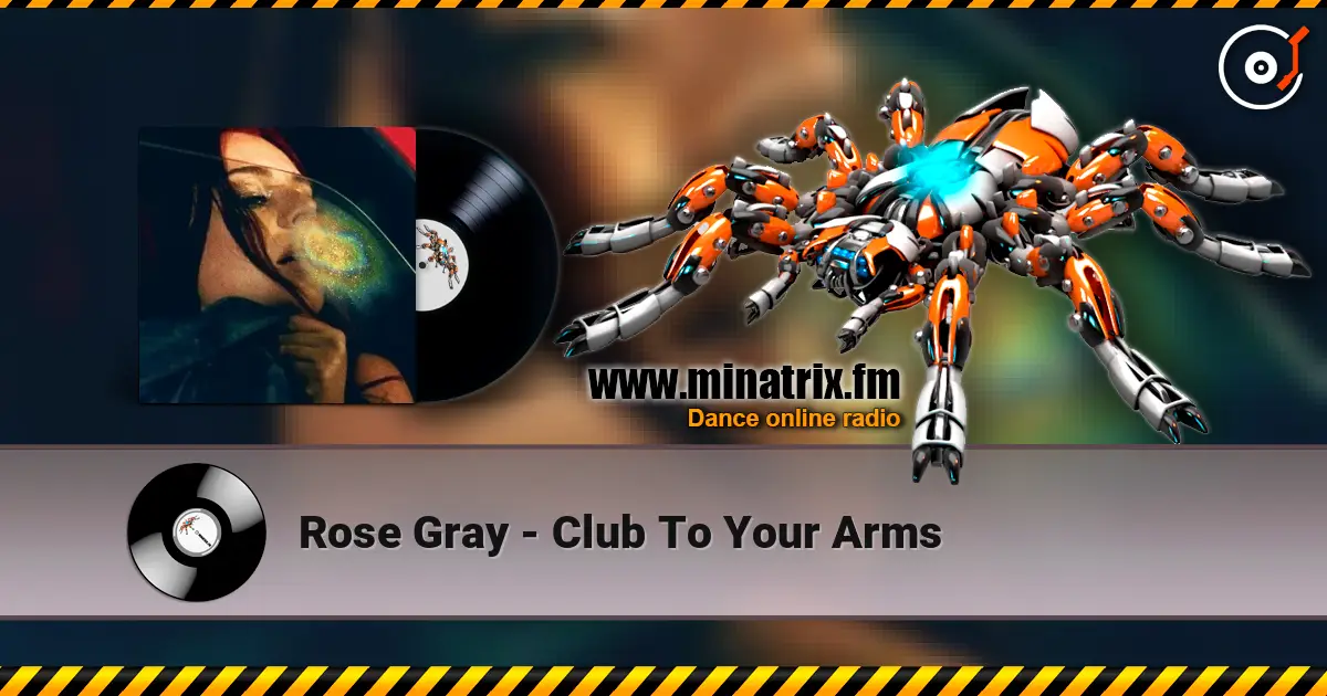 Rose Gray - Club To Your Arms online in hoher Qualität hören | Minatrix.FM