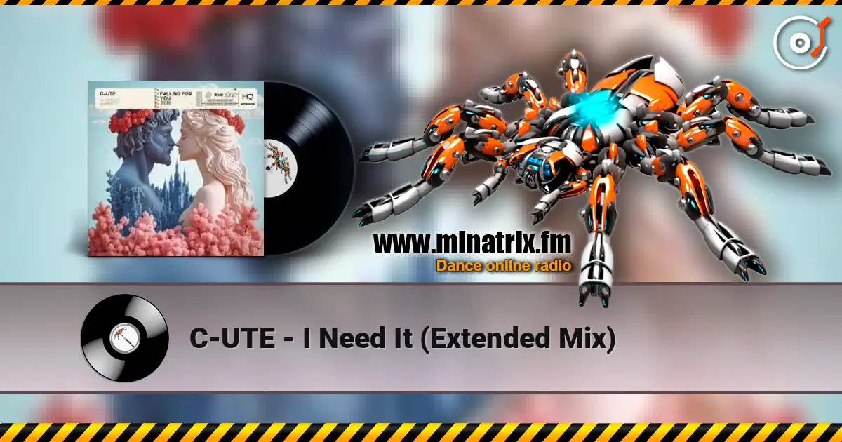 C-UTE - I Need It (Extended Mix) online in hoher Qualität hören | Minatrix.FM