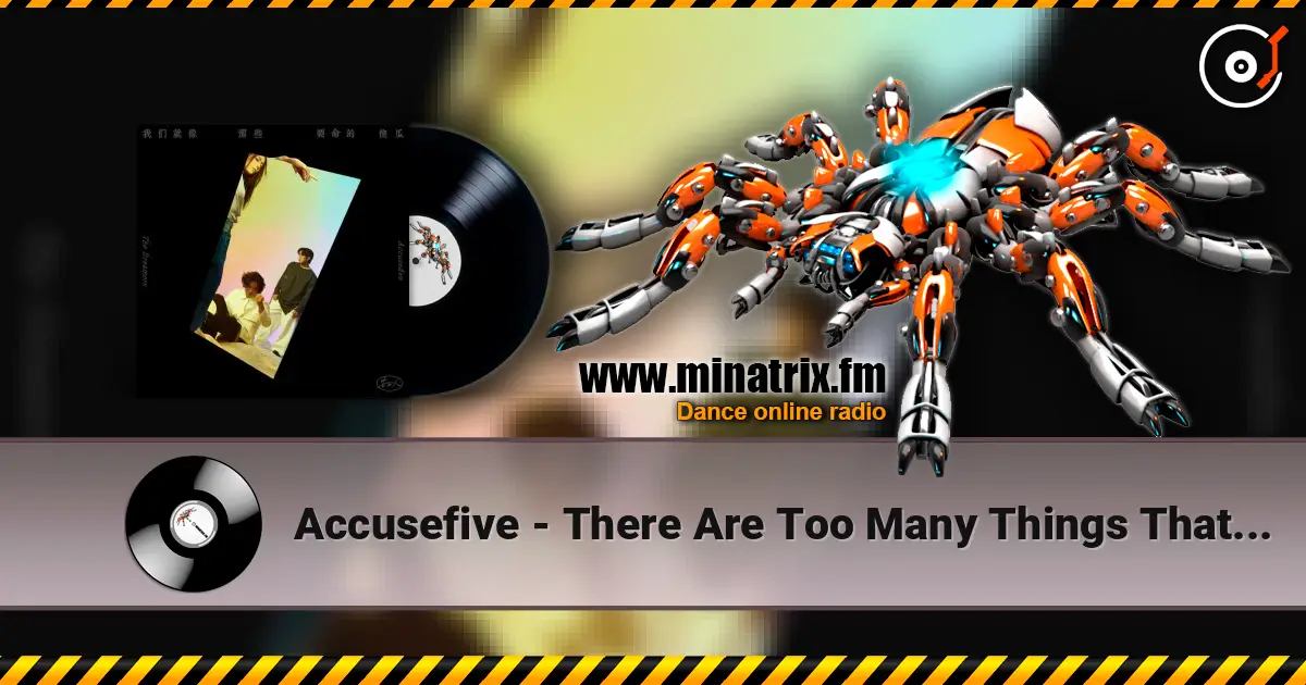 Accusefive - There Are Too Many Things That Cannot Be Said online in hoher Qualität hören | Minatrix.FM