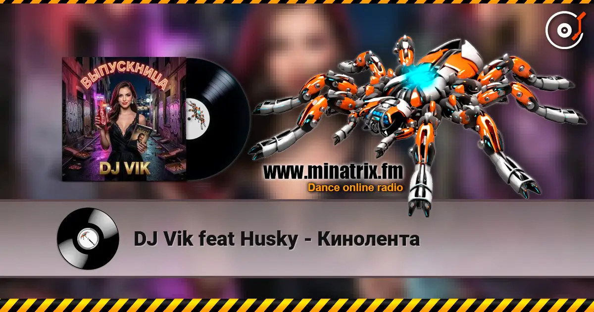 DJ Vik feat Husky - Кинолента online in hoher Qualität hören | Minatrix.FM