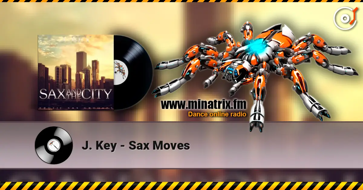 J. Key - Sax Moves online in hoher Qualität hören | Minatrix.FM