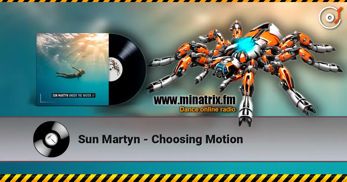 Sun Martyn - Choosing Motion online in hoher Qualität hören | Minatrix.FM
