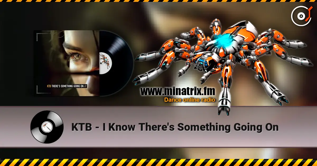 KTB - I Know There's Something Going On online in hoher Qualität hören | Minatrix.FM