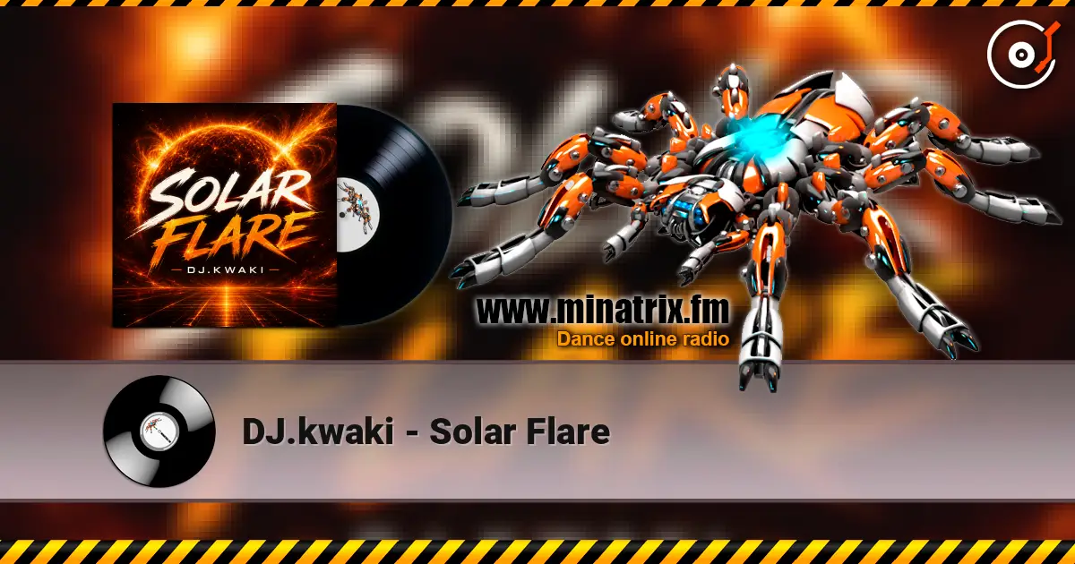 DJ.kwaki - Solar Flare online in hoher Qualität hören | Minatrix.FM
