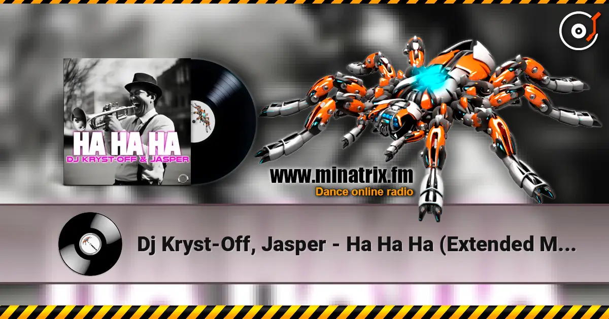 Dj Kryst-Off, Jasper - Ha Ha Ha (Extended Mix) online in hoher Qualität hören | Minatrix.FM