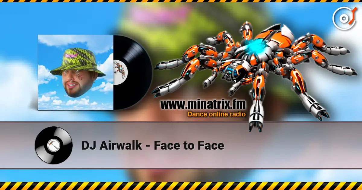 DJ Airwalk - Face to Face online in hoher Qualität hören | Minatrix.FM