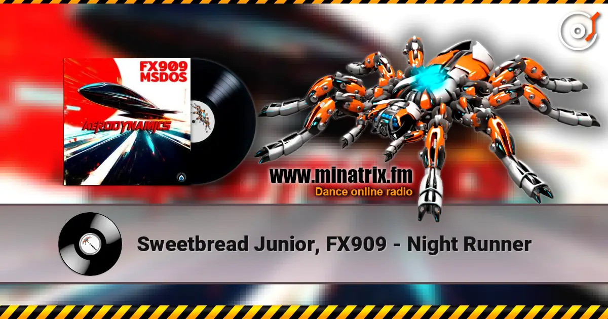 Sweetbread Junior, FX909 - Night Runner online in hoher Qualität hören | Minatrix.FM