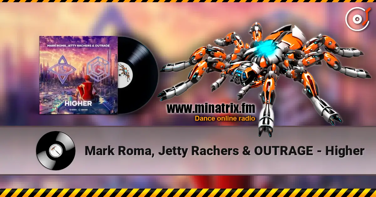 Mark Roma, Jetty Rachers & OUTRAGE - Higher online in hoher Qualität hören | Minatrix.FM