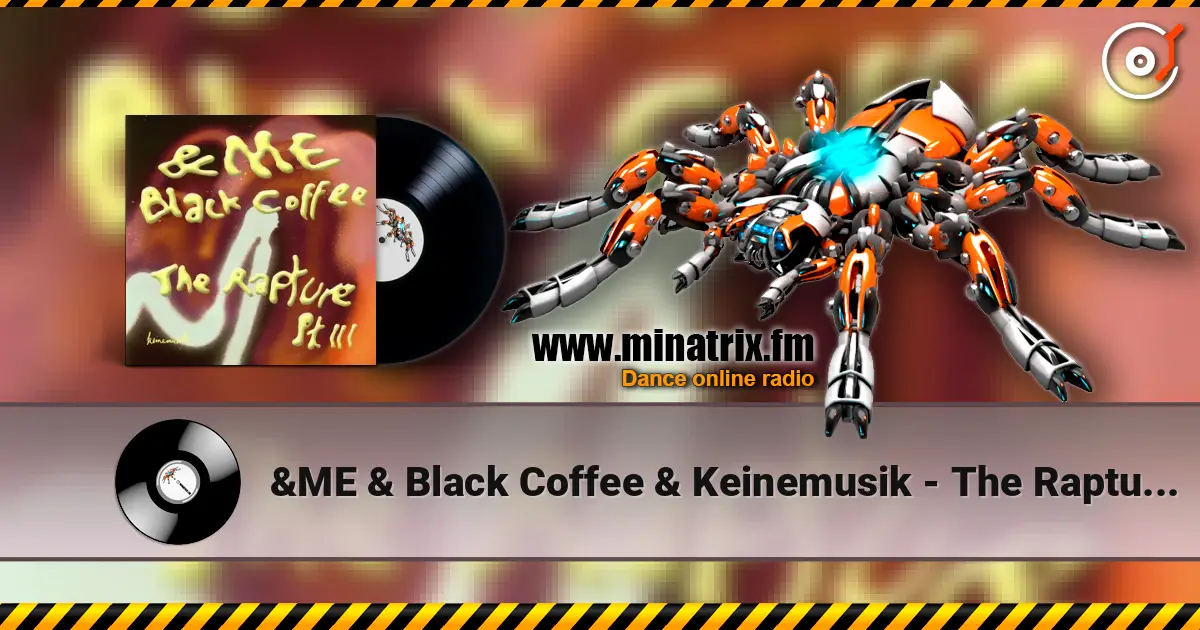 &ME & Black Coffee & Keinemusik - The Rapture Pt. III online in hoher Qualität hören | Minatrix.FM
