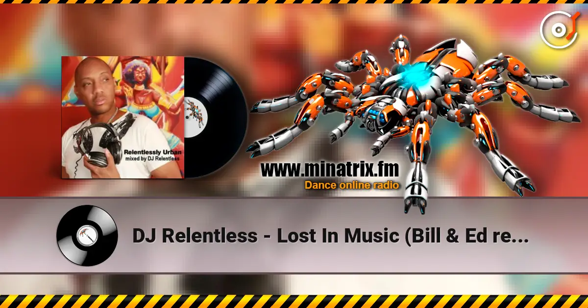 DJ Relentless - Lost In Music (Bill & Ed remix) online in hoher Qualität hören | Minatrix.FM