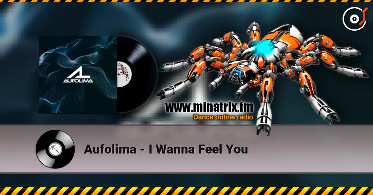 Aufolima - I Wanna Feel You online in hoher Qualität hören | Minatrix.FM