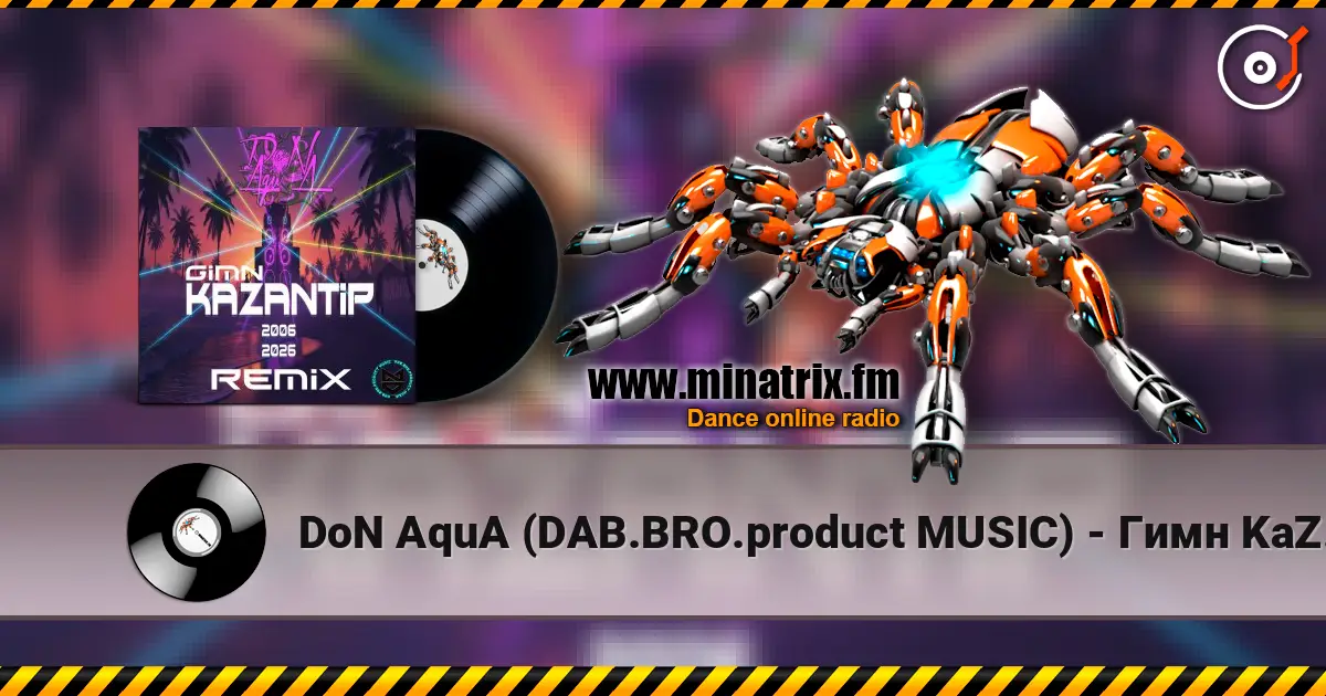 DoN AquA (DAB.BRO.product MUSIC) - Гимн KaZantip 2006-2026 (Remix) online in hoher Qualität hören | Minatrix.FM
