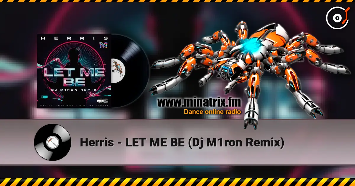 Herris - LET ME BE (Dj M1ron Remix) online in hoher Qualität hören | Minatrix.FM