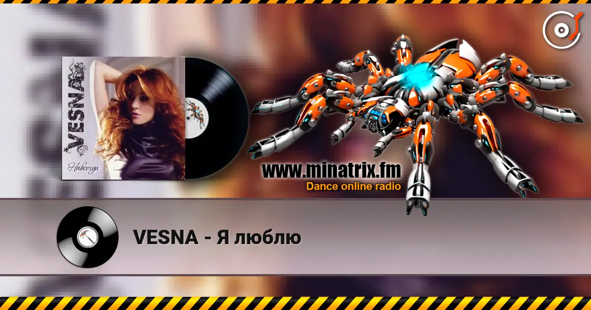 VESNA - Я люблю online in hoher Qualität hören | Minatrix.FM