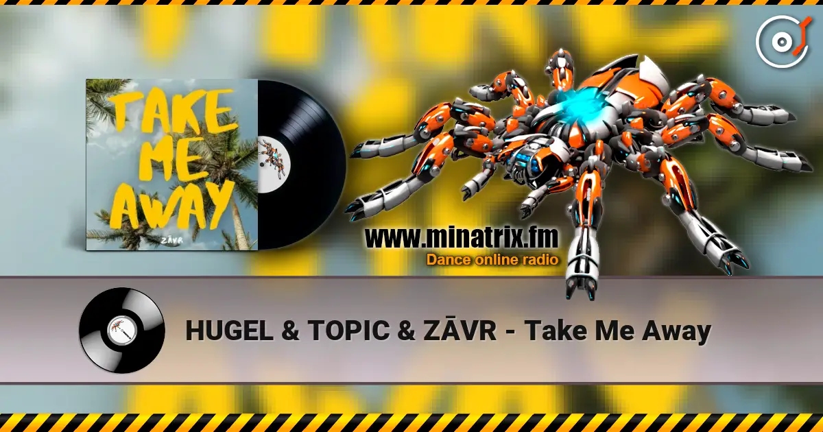 HUGEL & TOPIC & ZĀVR - Take Me Away online in hoher Qualität hören | Minatrix.FM