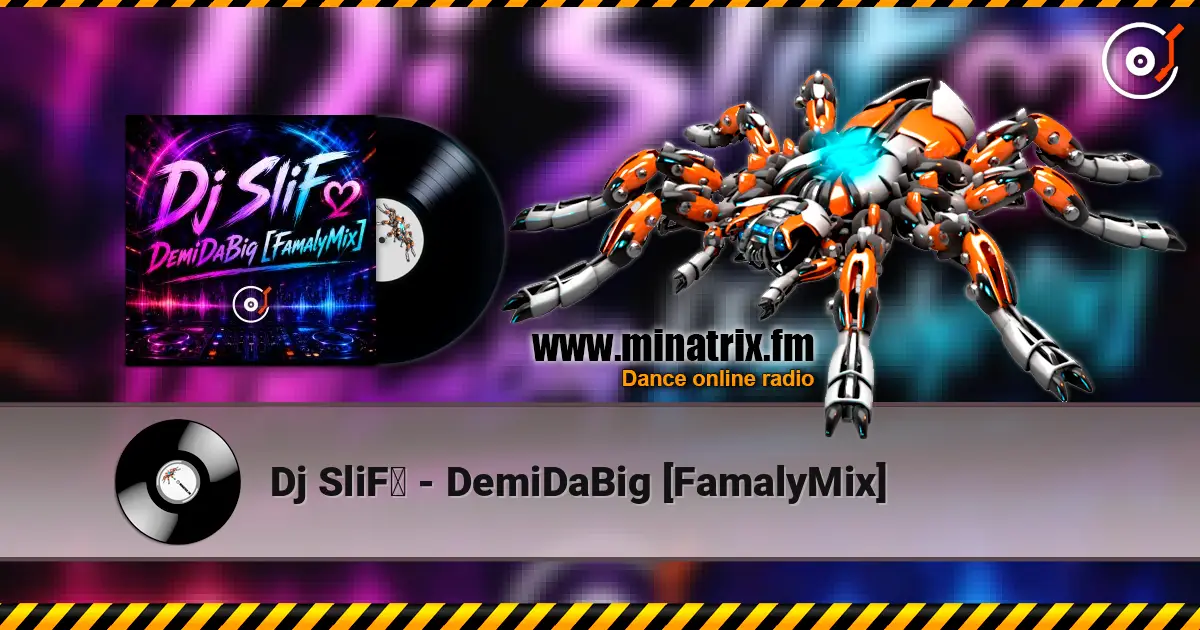 Dj SliFღ - DemiDaBig [FamalyMix] online in hoher Qualität hören | Minatrix.FM