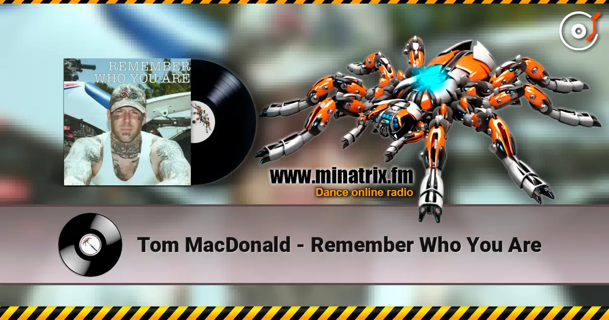 Tom MacDonald - Remember Who You Are online in hoher Qualität hören | Minatrix.FM