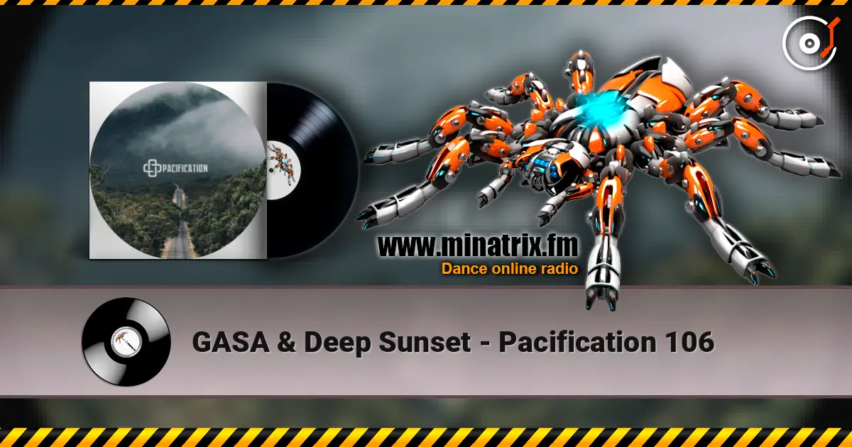 GASA & Deep Sunset - Pacification 106 online in hoher Qualität hören | Minatrix.FM