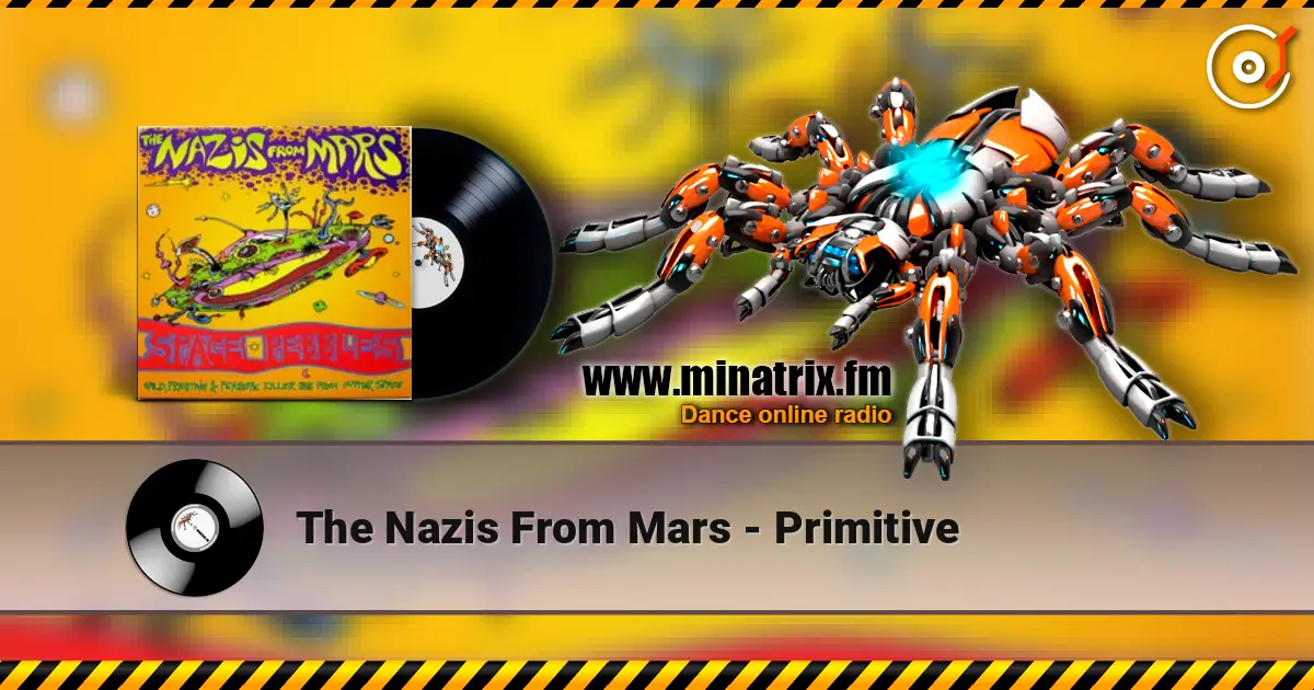 The Nazis From Mars - Primitive online in hoher Qualität hören | Minatrix.FM