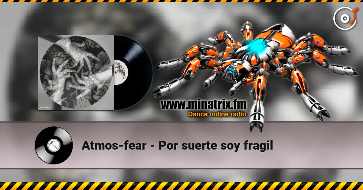 Atmos-fear - Por suerte soy fragil online in hoher Qualität hören | Minatrix.FM