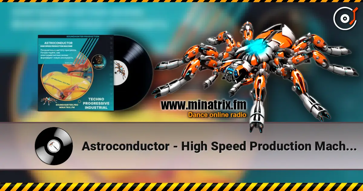 Astroconductor - High Speed Production Machine online in hoher Qualität hören | Minatrix.FM