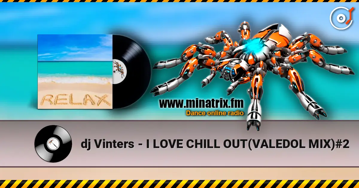 dj Vinters - I LOVE CHILL OUT(VALEDOL MIX)#2 online in hoher Qualität hören | Minatrix.FM
