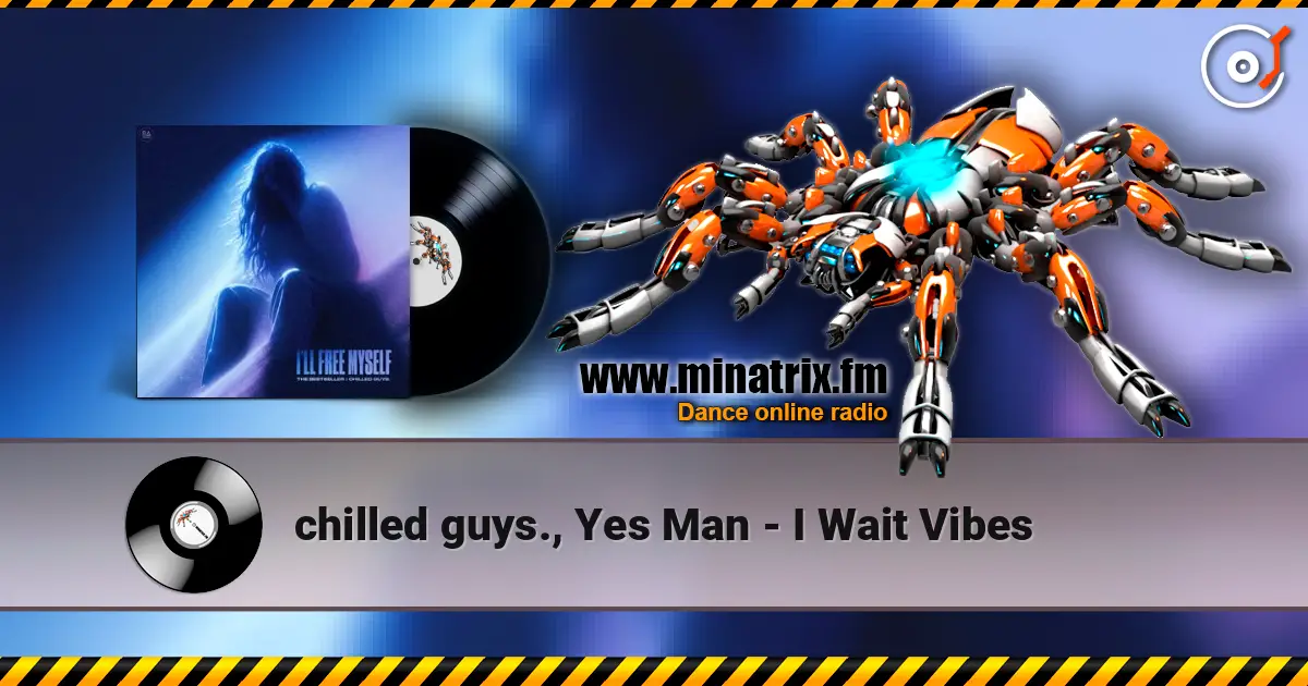 chilled guys., Yes Man - I Wait Vibes online in hoher Qualität hören | Minatrix.FM