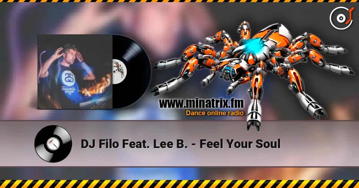 DJ Filo Feat. Lee B. - Feel Your Soul online in hoher Qualität hören | Minatrix.FM