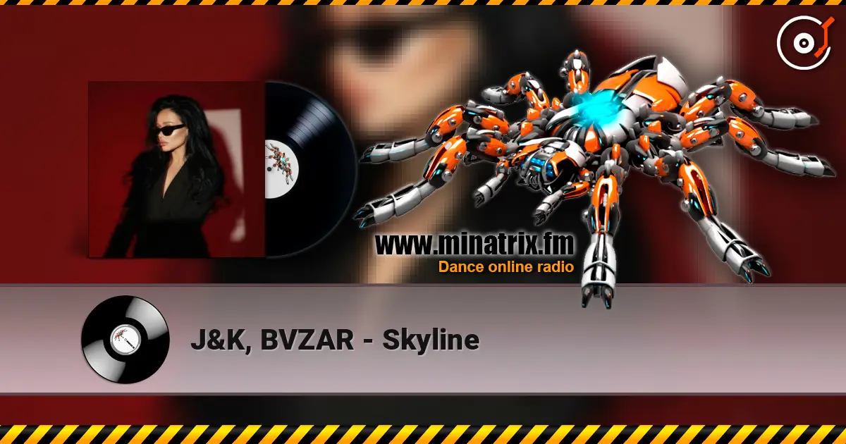 J&K, BVZAR - Skyline online in hoher Qualität hören | Minatrix.FM