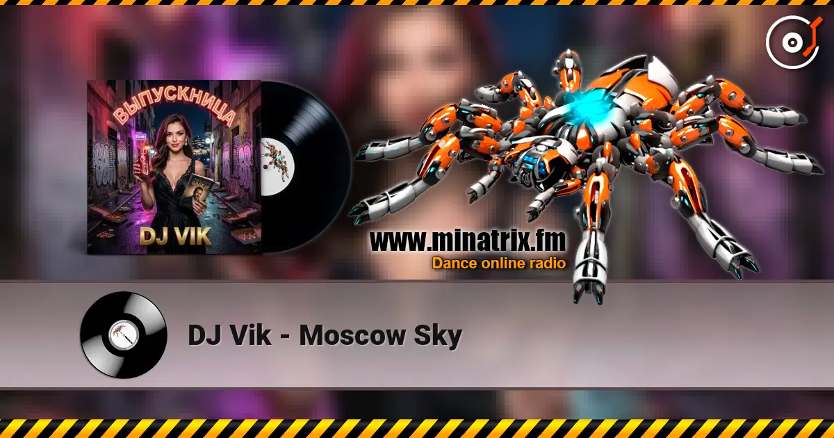 DJ Vik - Moscow Sky online in hoher Qualität hören | Minatrix.FM
