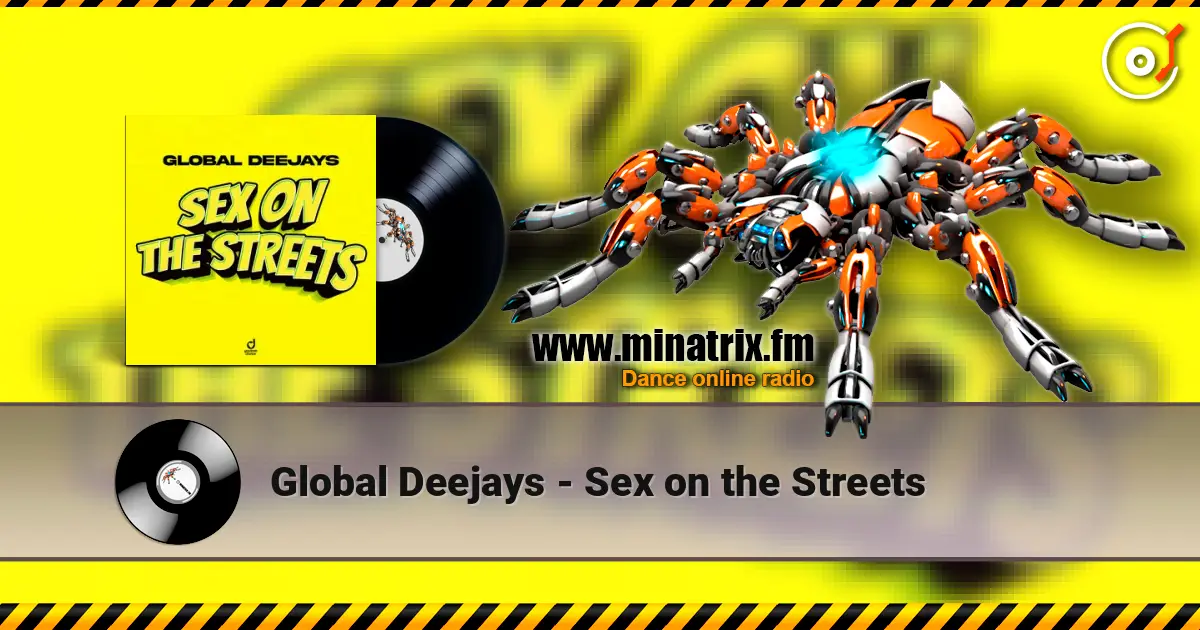 Global Deejays - Sex on the Streets online in hoher Qualität hören | Minatrix.FM