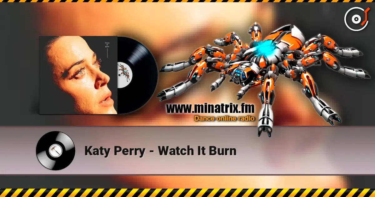 Katy Perry - Watch It Burn online in hoher Qualität hören | Minatrix.FM