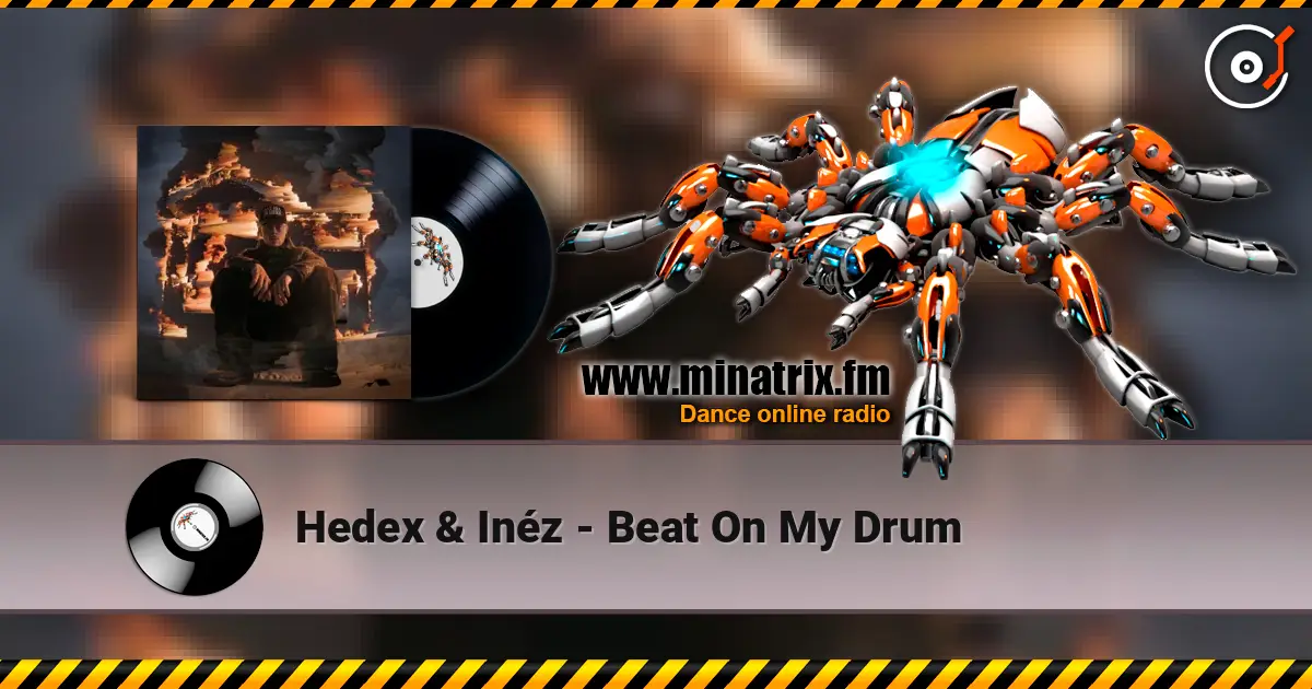 Hedex & Inéz - Beat On My Drum online in hoher Qualität hören | Minatrix.FM