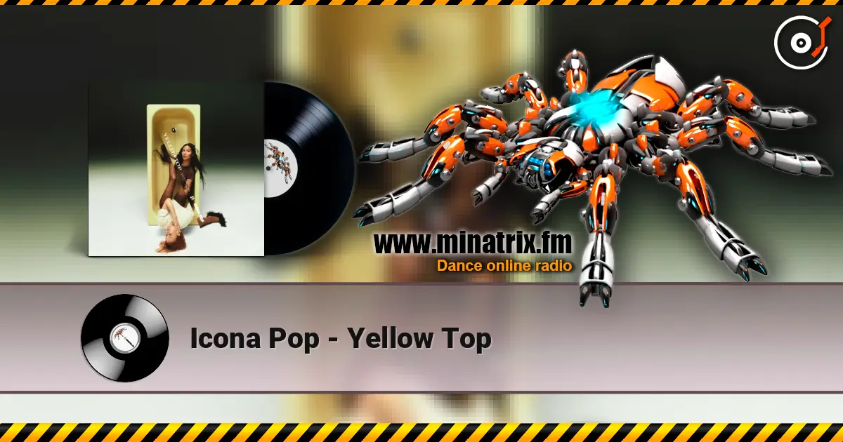 Icona Pop - Yellow Top online in hoher Qualität hören | Minatrix.FM