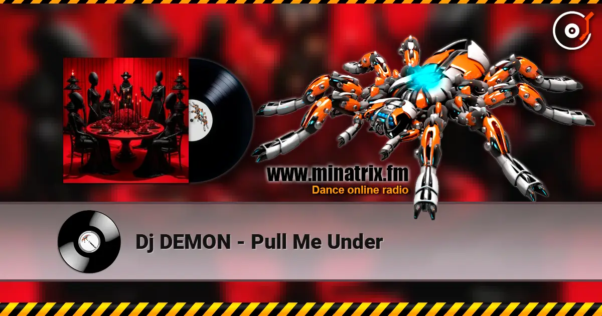 Dj DEMON - Pull Me Under online in hoher Qualität hören | Minatrix.FM