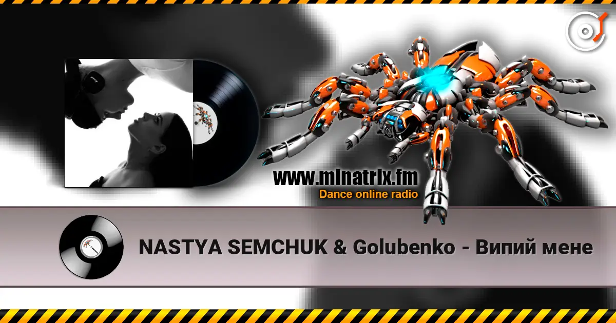 NASTYA SEMCHUK & Golubenko - Випий мене online in hoher Qualität hören | Minatrix.FM