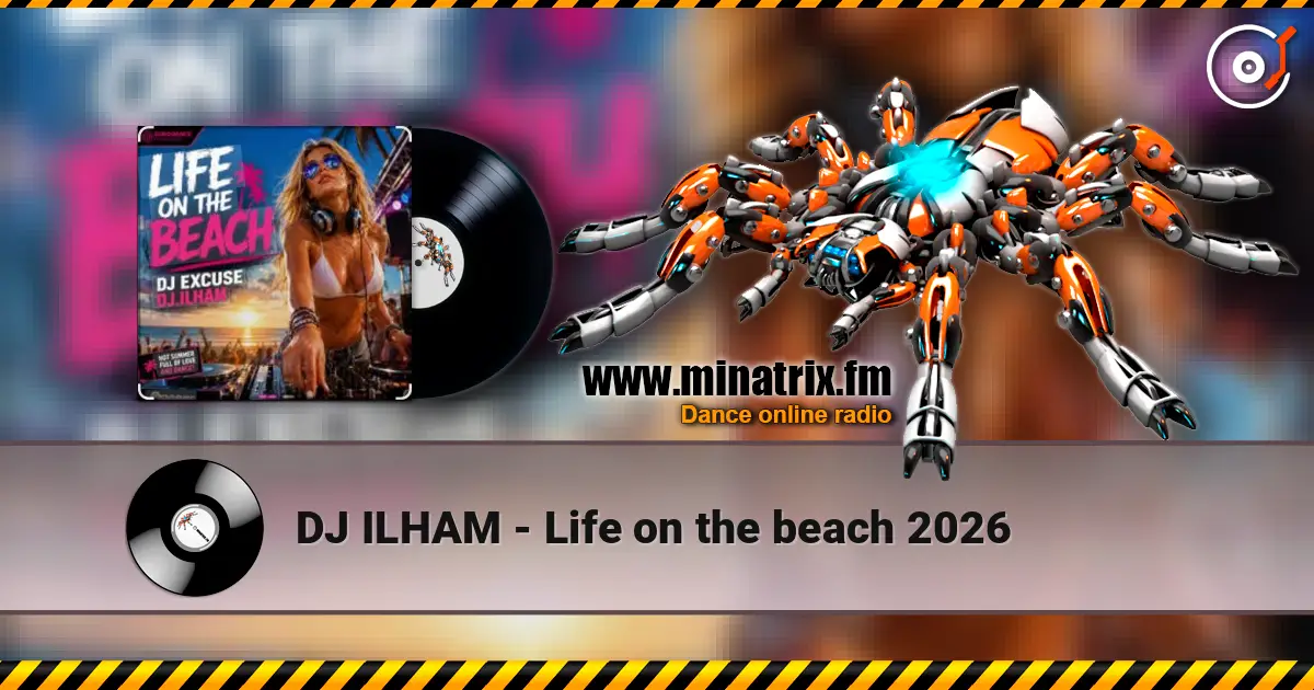 DJ ILHAM - Life on the beach 2026 online in hoher Qualität hören | Minatrix.FM