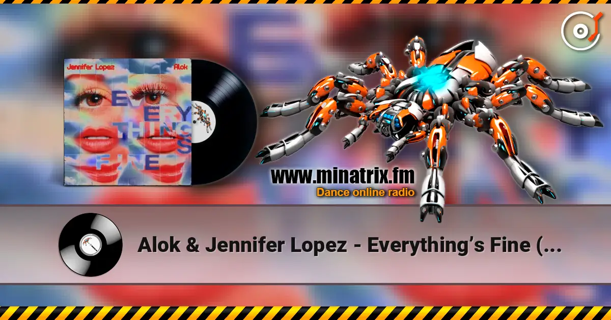Alok & Jennifer Lopez - Everything’s Fine (AM) online in hoher Qualität hören | Minatrix.FM