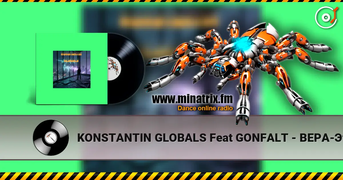 KONSTANTIN GLOBALS Feat GONFALT - ВЕРА-Это то что у нас есть online in hoher Qualität hören | Minatrix.FM