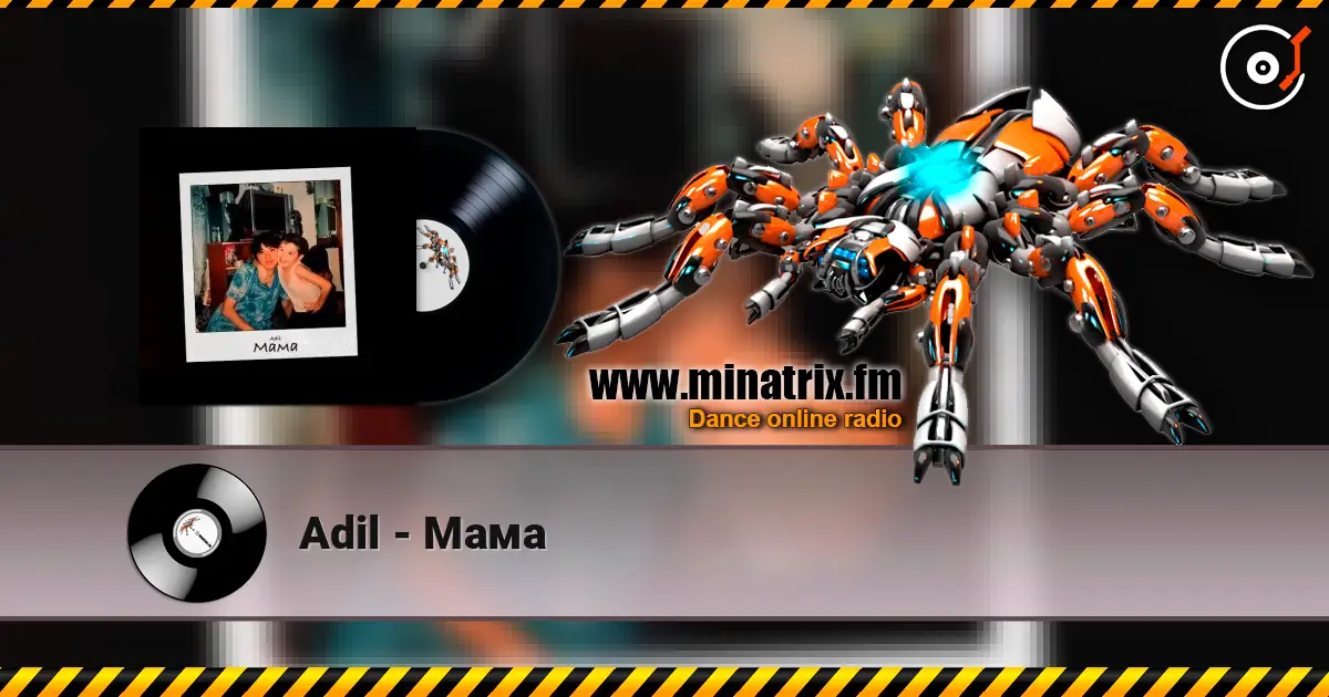 Adil - Мама online in hoher Qualität hören | Minatrix.FM