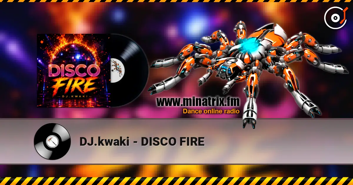 DJ.kwaki - DISCO FIRE online in hoher Qualität hören | Minatrix.FM