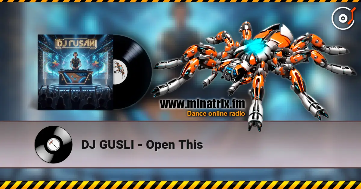 DJ GUSLI - Open This online in hoher Qualität hören | Minatrix.FM