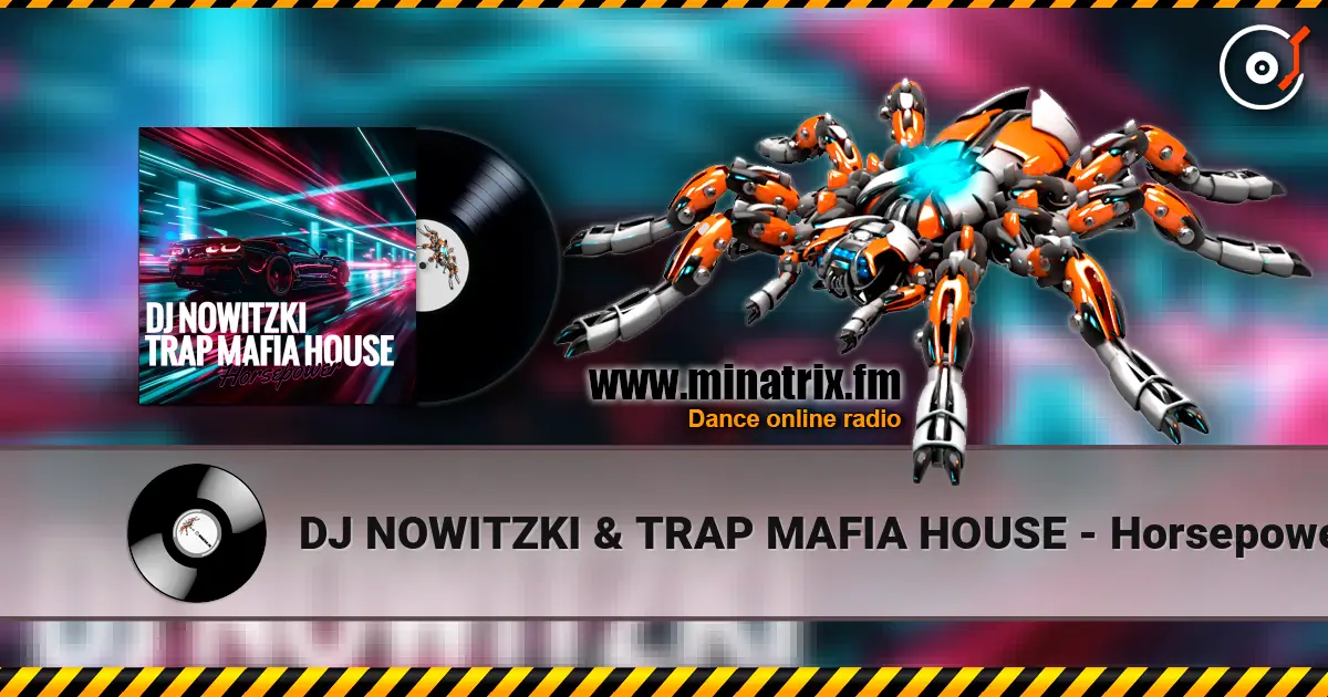 DJ NOWITZKI & TRAP MAFIA HOUSE - Horsepower online in hoher Qualität hören | Minatrix.FM