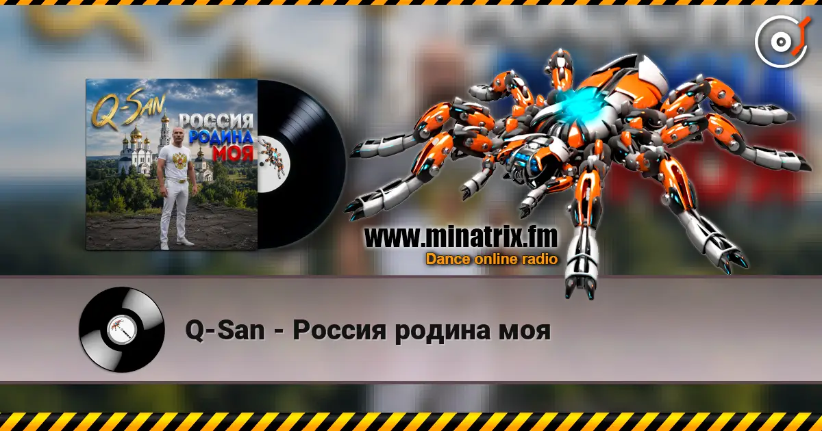Q-San - Россия родина моя online in hoher Qualität hören | Minatrix.FM