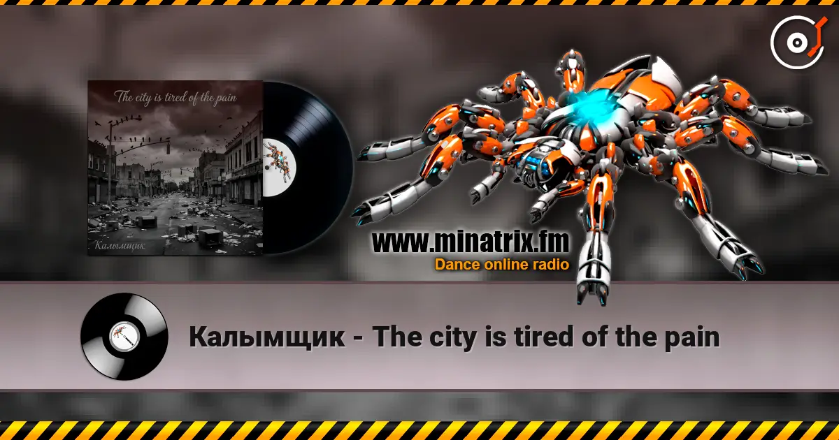 Калымщик - The city is tired of the pain online in hoher Qualität hören | Minatrix.FM